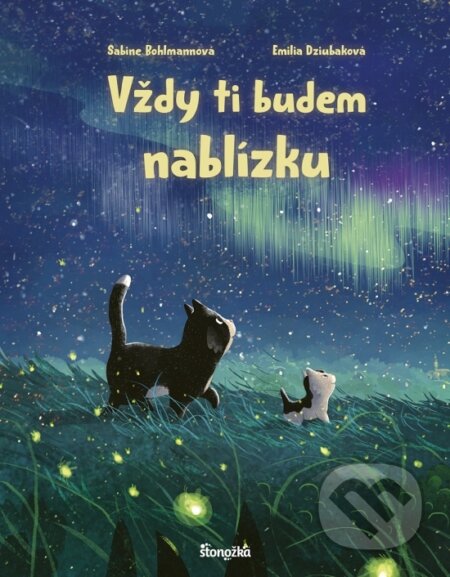 Kniha: Vždy ti budem nablízku (Sabine Bohlmann a Emilia Dziubak). Stonožka, 2025 Kniha: Vždy ti budem nablízku (Sabine Bohlmann a Emilia Dziubak). Stonožka, 2025