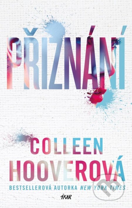 Kniha: Přiznání (Colleen Hoover). Ikar CZ, 2025 Kniha: Přiznání (Colleen Hoover). Ikar CZ, 2025