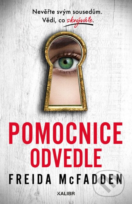 Kniha: Pomocnice odvedle (Freida McFadden). Kalibr, 2025 Kniha: Pomocnice odvedle (Freida McFadden). Kalibr, 2025
