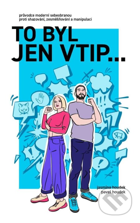 Kniha: To byl jen vtip... (Jasmína Houdek a Pavel Houdek). Universum, 2025 Kniha: To byl jen vtip... (Jasmína Houdek a Pavel Houdek). Universum, 2025