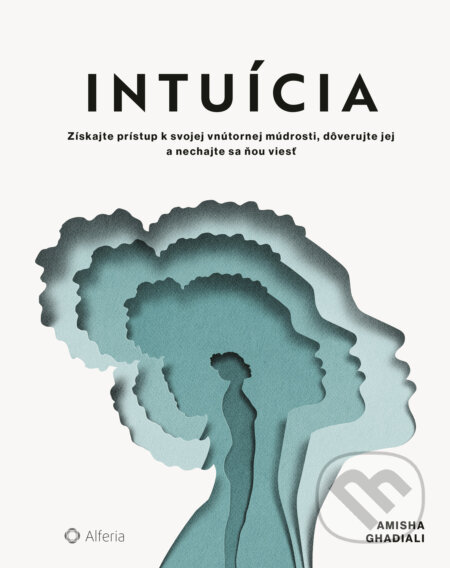 Kniha: Intuícia (Amisha Ghadiali). Alferia, 2025 Kniha: Intuícia (Amisha Ghadiali). Alferia, 2025