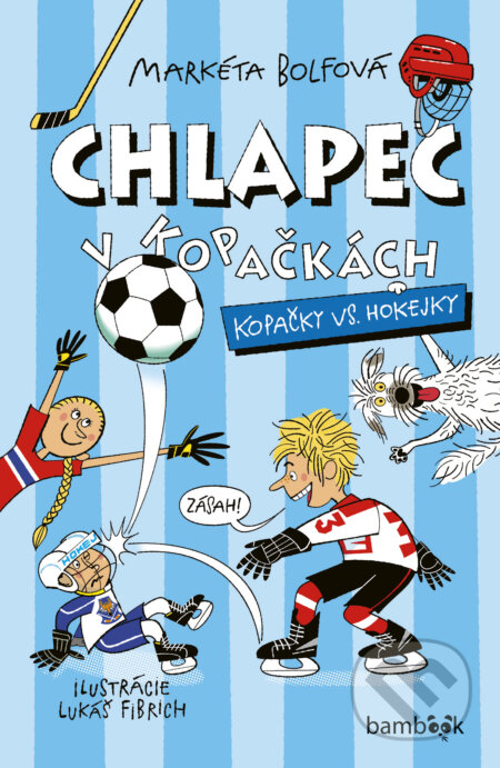 Kniha: Chlapec v kopačkách - Kopačky vs. hokejky (Markéta Bolfová). Bambook, 2025 Kniha: Chlapec v kopačkách - Kopačky vs. hokejky (Markéta Bolfová). Bambook, 2025