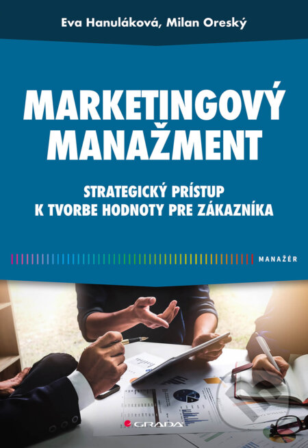 Kniha: Marketingový manažment (Eva Hanuláková a Milan Oreský). Grada, 2025 Kniha: Marketingový manažment (Eva Hanuláková a Milan Oreský). Grada, 2025