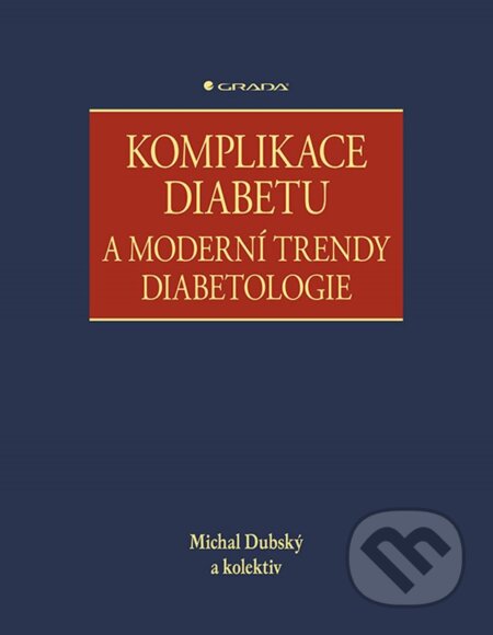 Kniha: Komplikace diabetu a moderní trendy diabetologie (Michal Dubský). Grada, 2025 Kniha: Komplikace diabetu a moderní trendy diabetologie (Michal Dubský). Grada, 2025