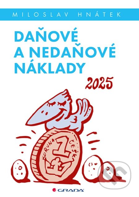 Kniha: Daňové a nedaňové náklady 2025 (Miloslav Hnátek). Grada, 2025 Kniha: Daňové a nedaňové náklady 2025 (Miloslav Hnátek). Grada, 2025