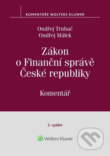 Kniha: Zákon o Finanční správě České republiky (Ondřej Málek a Ondřej Trubač). Wolters Kluwer, 2025 Kniha: Zákon o Finanční správě České republiky (Ondřej Málek a Ondřej Trubač). Wolters Kluwer, 2025