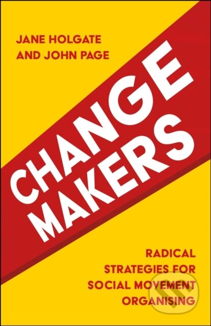Kniha: Changemakers (Jane Holgate a John Page). Policy Press, 2025 Kniha: Changemakers (Jane Holgate a John Page). Policy Press, 2025