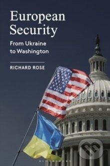 Kniha: European Security (Richard Rose). Bloomsbury, 2025 Kniha: European Security (Richard Rose). Bloomsbury, 2025