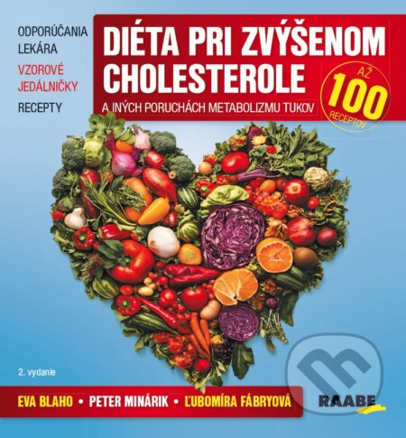 Kniha: Diéta pri zvýšenom cholesterole a iných poruchách metabolizmu tukov (Eva Blaho, Ľubomíra Fábryová a Peter Minárik). Raabe, 2025 Kniha: Diéta pri zvýšenom cholesterole a iných poruchách metabolizmu tukov (Eva Blaho, Ľubomíra Fábryová a Peter Minárik). Raabe, 2025