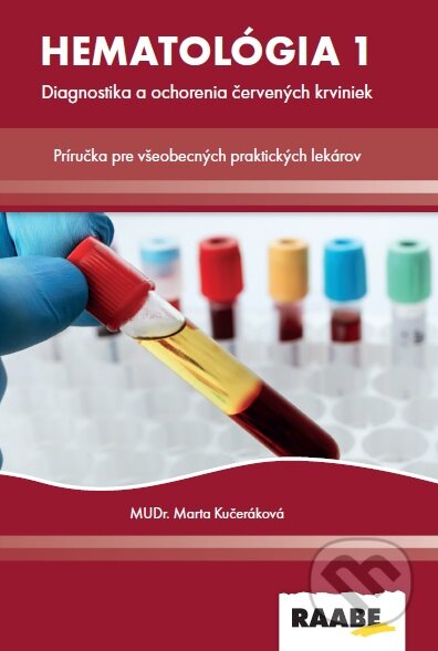 Kniha: Hematológia 1 (Marta Kučeráková). Raabe, 2025 Kniha: Hematológia 1 (Marta Kučeráková). Raabe, 2025
