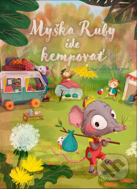 Kniha: Myška Ruby ide kempovať (Esther van den Berg). Fortuna Libri, 2025 Kniha: Myška Ruby ide kempovať (Esther van den Berg). Fortuna Libri, 2025