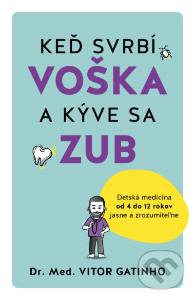Kniha: Keď svrbí voška a kýve sa zub (Vitor Gatinho). Tatran, 2025 Kniha: Keď svrbí voška a kýve sa zub (Vitor Gatinho). Tatran, 2025