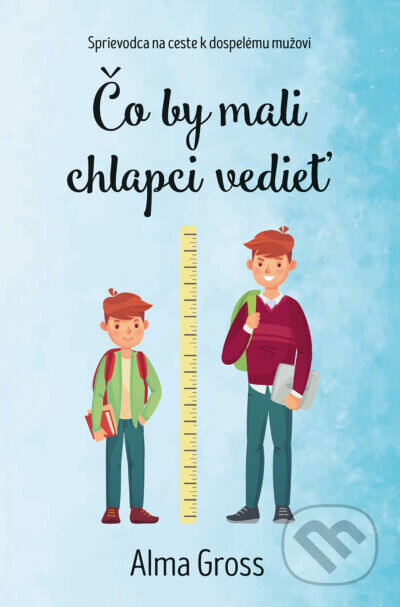 Kniha: Čo by mali chlapci vedieť (Alma Gross). Tatran, 2025 Kniha: Čo by mali chlapci vedieť (Alma Gross). Tatran, 2025