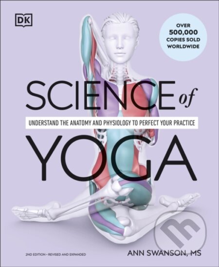 Kniha: Science of Yoga (Ann Swanson). Dorling Kindersley, 2024 Kniha: Science of Yoga (Ann Swanson). Dorling Kindersley, 2024