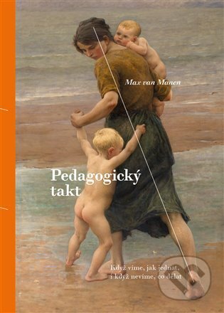 Kniha: Pedagogický takt (Max van Manen). Nakladatelství Jihočeské univerzity, 2025 Kniha: Pedagogický takt (Max van Manen). Nakladatelství Jihočeské univerzity, 2025
