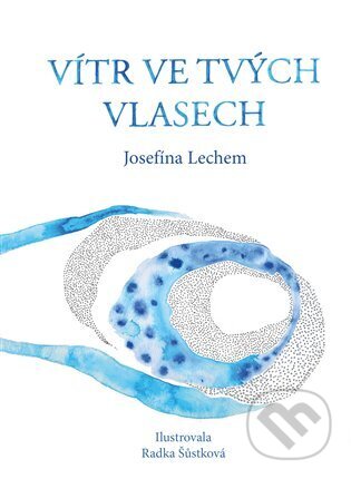 Kniha: Vítr ve tvých vlasech (Josefína Lechem). Pavel Mervart, 2025 Kniha: Vítr ve tvých vlasech (Josefína Lechem). Pavel Mervart, 2025