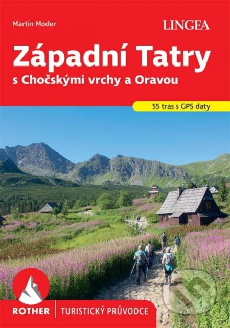 Kniha: Západní Tatry s Chočskými vrchy a Oravou - turistický průvodce Rother (Lingea). Lingea, 2025 Kniha: Západní Tatry s Chočskými vrchy a Oravou - turistický průvodce Rother (Lingea). Lingea, 2025