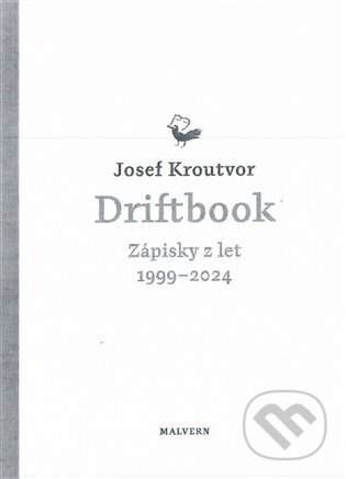 Kniha: Driftbook. Zápisky z let 1999-2024 (Josef Kroutvor). Malvern, 2025 Kniha: Driftbook. Zápisky z let 1999-2024 (Josef Kroutvor). Malvern, 2025