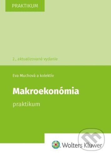 Kniha: Makroekonómia (Eva Muchová, Marta Martincová, Peter Leško a Karol Trnovský). Wolters Kluwer, 2025 Kniha: Makroekonómia (Eva Muchová, Marta Martincová, Peter Leško a Karol Trnovský). Wolters Kluwer, 2025
