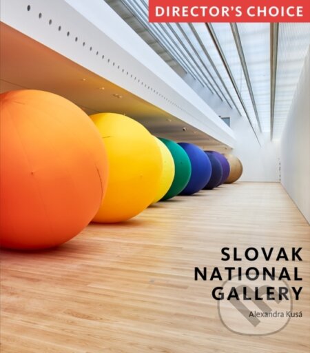 Kniha: Slovak National Gallery : Director's Choice (Alexandra Kusá). Scala Arts Publishers, 2024 Kniha: Slovak National Gallery : Director's Choice (Alexandra Kusá). Scala Arts Publishers, 2024