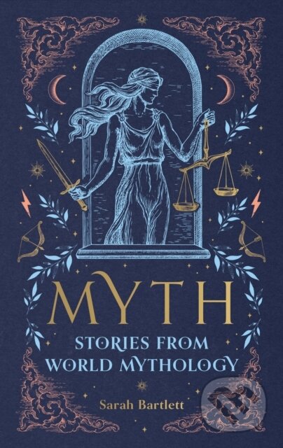 Kniha: Myth: Stories from World Mythology (Sarah Bartlett). Octopus Publishing Group, 2025 Kniha: Myth: Stories from World Mythology (Sarah Bartlett). Octopus Publishing Group, 2025