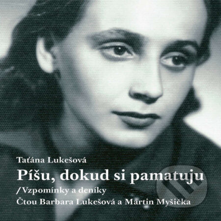 Audiokniha: Píšu, dokud si pamatuju (Taťána Lukešová). Jonathan Livingston, 2025 Audiokniha: Píšu, dokud si pamatuju (Taťána Lukešová). Jonathan Livingston, 2025