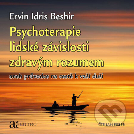 Audiokniha: Psychoterapie lidské závislosti zdravým rozumem (Ervin Idris Beshir). Autreo, 2025 Audiokniha: Psychoterapie lidské závislosti zdravým rozumem (Ervin Idris Beshir). Autreo, 2025