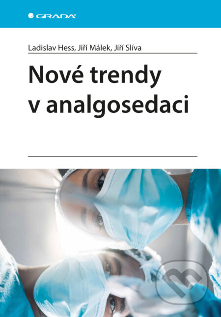 E-kniha: Nové trendy v analgosedaci (Jiří Málek, Jiří Slíva a Ladislav Hess). Grada, 2025 E-kniha: Nové trendy v analgosedaci (Jiří Málek, Jiří Slíva a Ladislav Hess). Grada, 2025