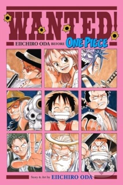 Kniha: Wanted! Eiichiro Oda Before One Piece (Eiichiro Oda). Viz Media, 2024 Kniha: Wanted! Eiichiro Oda Before One Piece (Eiichiro Oda). Viz Media, 2024