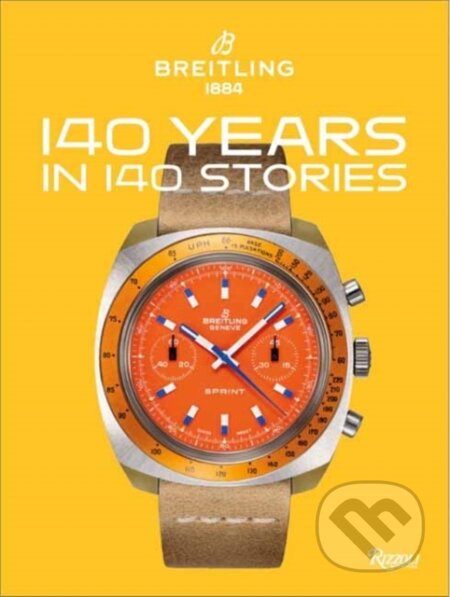 Kniha: Breitling 140 Years 140 Stories : Written by Breitling (Gregory Breitling). Viz Media, 2024 Kniha: Breitling 140 Years 140 Stories : Written by Breitling (Gregory Breitling). Viz Media, 2024