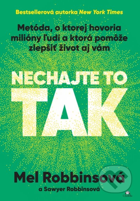 Kniha: Nechajte to tak (Mel Robbins). Citadella, 2025 Kniha: Nechajte to tak (Mel Robbins). Citadella, 2025