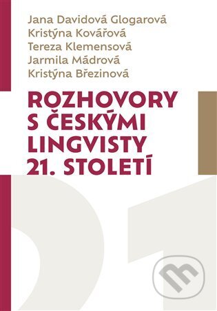 Kniha: Rozhovory s českými lingvisty 21. století (Kristýna Březinová). Pavel Mervart, 2025 Kniha: Rozhovory s českými lingvisty 21. století (Kristýna Březinová). Pavel Mervart, 2025