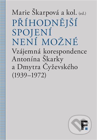 Kniha: Příhodnější spojení není možné (Marie Škarpová). Filosofia, 2025 Kniha: Příhodnější spojení není možné (Marie Škarpová). Filosofia, 2025