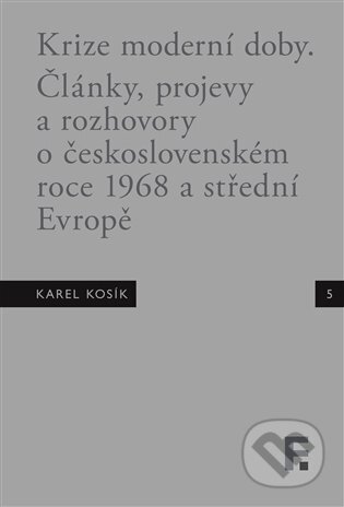 Kniha: Karel Kosík. Krize moderní doby (Roman Kanda). Filosofia, 2025 Kniha: Karel Kosík. Krize moderní doby (Roman Kanda). Filosofia, 2025