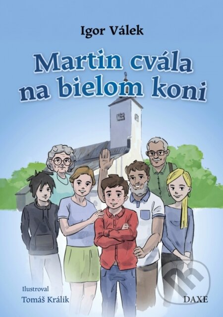 Kniha: Martin cvála na bielom koni (Igor Válek). Daxe, 2025 Kniha: Martin cvála na bielom koni (Igor Válek). Daxe, 2025