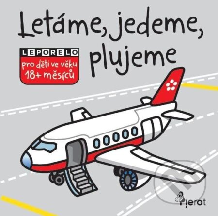 Kniha: Létáme, jedeme, plujeme (Pierot). Pierot, 2025 Kniha: Létáme, jedeme, plujeme (Pierot). Pierot, 2025
