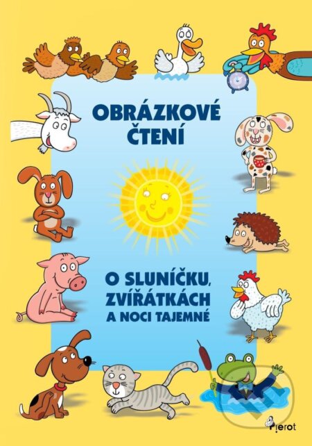 Kniha: O Sluníčku, zvířátkách a noci tajemné (Pierot). Pierot, 2025 Kniha: O Sluníčku, zvířátkách a noci tajemné (Pierot). Pierot, 2025
