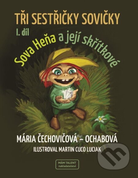 Kniha: Tři sestřičky sovičky I. díl (Mária Čechovičová-Ochabová). Mám talent, 2025 Kniha: Tři sestřičky sovičky I. díl (Mária Čechovičová-Ochabová). Mám talent, 2025