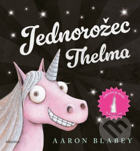 Kniha: Jednorožec Thelma (Aaron Blabey). Albatros SK, 2025 Kniha: Jednorožec Thelma (Aaron Blabey). Albatros SK, 2025
