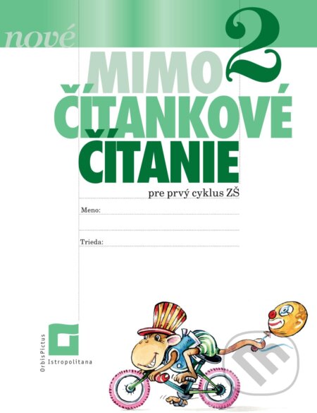 Kniha: NOVÉ Mimočítankové čítanie 2 (Dana Kovárová a Alena Kurtulíková). Orbis Pictus Istropolitana, 2024 Kniha: NOVÉ Mimočítankové čítanie 2 (Dana Kovárová a Alena Kurtulíková). Orbis Pictus Istropolitana, 2024