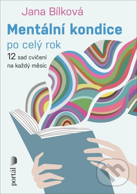 Kniha: Mentální kondice po celý rok (Jana Bílková). Portál, 2025 Kniha: Mentální kondice po celý rok (Jana Bílková). Portál, 2025