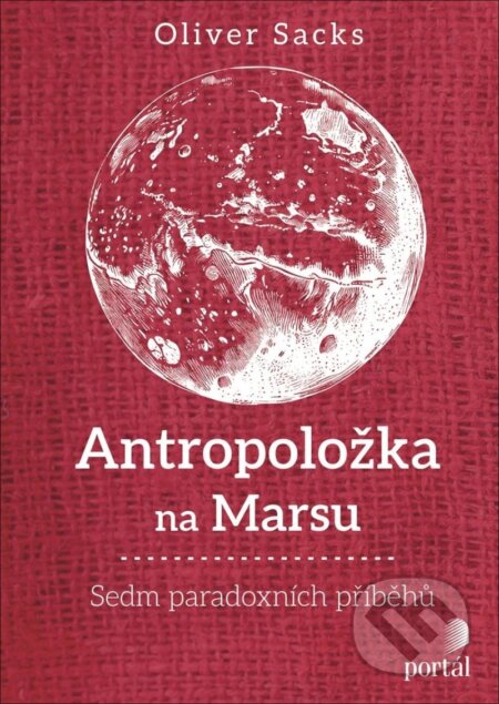 Kniha: Antropoložka na Marsu (Oliver Sacks). Portál, 2025 Kniha: Antropoložka na Marsu (Oliver Sacks). Portál, 2025
