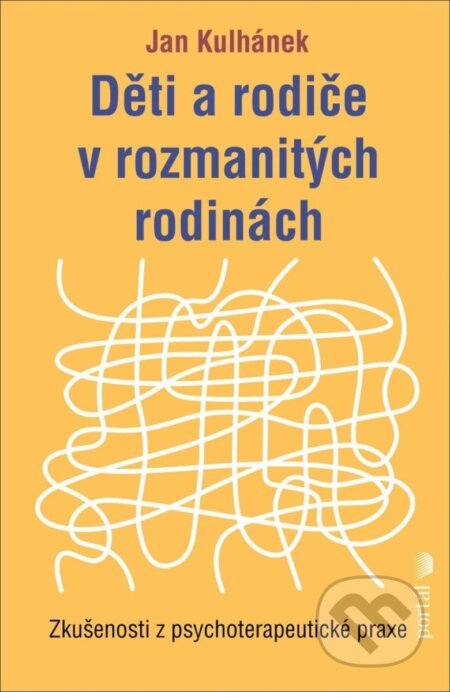 Kniha: Děti a rodiče v rozmanitých rodinách (Jan Kulhánek). Portál, 2025 Kniha: Děti a rodiče v rozmanitých rodinách (Jan Kulhánek). Portál, 2025