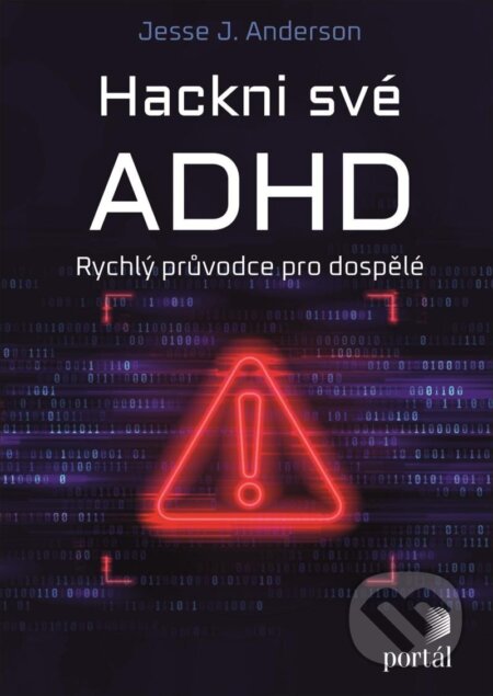 Kniha: Hackni své ADHD (J. Jesse Anderson). Portál, 2025 Kniha: Hackni své ADHD (J. Jesse Anderson). Portál, 2025