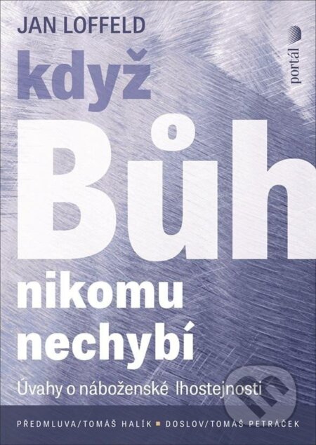 Kniha: Když Bůh nikomu nechybí (Jan Loffeld). Portál, 2025 Kniha: Když Bůh nikomu nechybí (Jan Loffeld). Portál, 2025