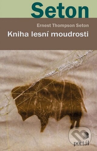 Kniha: Kniha lesní moudrosti (Thompson Ernest Seton). Portál, 2025 Kniha: Kniha lesní moudrosti (Thompson Ernest Seton). Portál, 2025