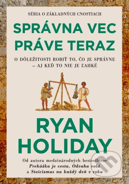 Kniha: Správna vec práve teraz (Ryan Holiday). Eastone Books, 2025 Kniha: Správna vec práve teraz (Ryan Holiday). Eastone Books, 2025