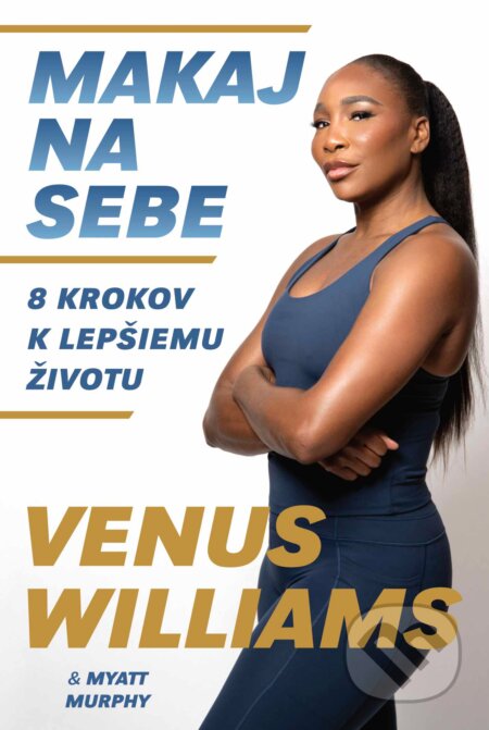Kniha: Makaj na sebe (Venus Williams a Myatt Murphy). Eastone Books, 2025 Kniha: Makaj na sebe (Venus Williams a Myatt Murphy). Eastone Books, 2025