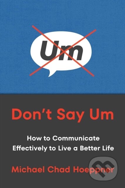 Kniha: Don't Say Um (Michael Chad Hoeppner). Ebury Publishing, 2025 Kniha: Don't Say Um (Michael Chad Hoeppner). Ebury Publishing, 2025
