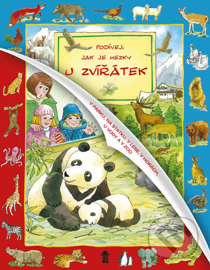 Kniha: Podívej, jak je hezky u zvířátek (Pikola). Pikola, 2017 Kniha: Podívej, jak je hezky u zvířátek (Pikola). Pikola, 2017